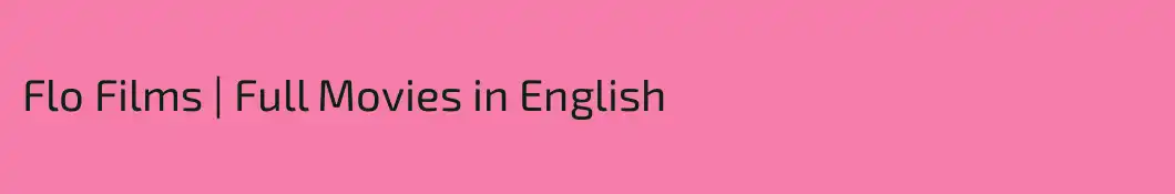 Flo Films | Full Movies in English